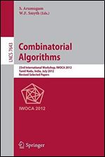 Combinatorial Algorithms: 23rd International Workshop, IWOCA 2012, Krishnankoil, India, July 19-21, 2012, Revised Selected Papers (Lecture Notes in Computer Science, 7643)