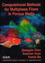 Computational Methods for Multiphase Flows in Porous Media (Computational Science and Engineering)