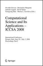 Computational Science and Its Applications - ICCSA 2008: International Conference, Perugia, Italy, June 30 - July 3, 2008, Proceedings, Part I (Lecture Notes in Computer Science)