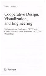 Cooperative Design, Visualization, and Engineering: 7th International Conference, CDVE 2010, Calvia, Mallorca, Spain, September 19-22, 2010, Proceedings (Lecture Notes in Computer Science (6240))