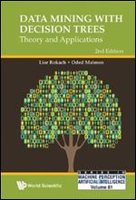 Data Mining with Decision Trees: Theory and Applications (Second Edition) (Machine Perception and Artificial Intelligence) Ed 2