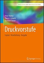 Druckvorstufe: Layout - Verarbeitung - Ausgabe (Bibliothek der Mediengestaltung) (German Edition)