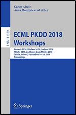 ECML PKDD 2018 Workshops: Nemesis 2018, UrbReas 2018, SoGood 2018, IWAISe 2018, and Green Data Mining 2018, Dublin, Irel