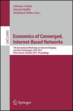 Economics of Converged, Internet-Based Networks: 7th International Workshop on Internet Charging and QoS Technologies, ICQT 201