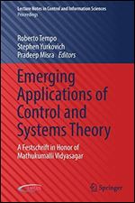 Emerging Applications of Control and Systems Theory: A Festschrift in Honor of Mathukumalli Vidyasagar (Lecture Notes in Control and Information Sciences - Proceedings)