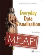 Everyday Data Visualization (MEAP V05)