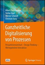 Ganzheitliche Digitalisierung von Prozessen: Perspektivenwechsel Design Thinking Wertegeleitete Interaktion [German]