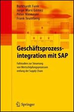 Geschaftsprozessintegration mit SAP: Fallstudien zur Steuerung von Wertschopfungsprozessen entlang der Supply Chain