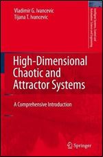 High-Dimensional Chaotic and Attractor Systems: A Comprehensive Introduction (Intelligent Systems, Control and Automation: Science and Engineering (32))