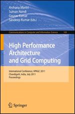 High Performance Architecture and Grid Computing: International Conference, HPAGC 2011, Chandigarh, India, July 19-20, 2011. Pr