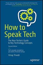 How to Speak Tech: The Non-Techies Guide to Key Technology Concepts, 2nd edition