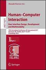 Human-Computer Interaction. User Interface Design, Development and Multimodality: 19th International Conference, HCI International 2017, Vancouver, ... Part I (Lecture Notes in Computer Science)