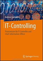 IT-Controlling: Praxiswissen fur IT-Controller und Chief-Information-Officer [German]