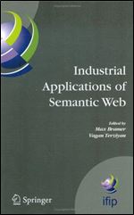 Industrial Applications of Semantic Web: Proceedings of the 1st International IFIP/WG12.5 Working Conference on Industrial Applications of Semantic ... in Information and Communication Technology)