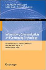 Information, Communication and Computing Technology: Second International Conference, ICICCT 2017, New Delhi, India, May 13, 2017, Revised Selected ... in Computer and Information Science)