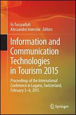 Information and Communication Technologies in Tourism 2015: Proceedings of the International Conference in Lugano, Switzerland, February 3 - 6, 2015