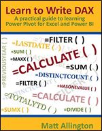 Learn to Write DAX: A practical guide to learning Power Pivot for Excel and Power BI