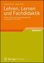 Lehren, Lernen und Fachdidaktik: Theorie, Praxis und Forschungsergebnisse am Beispiel der Informatik [German]