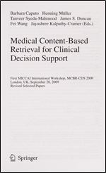Medical Content-Based Retrieval for Clinical Decision Support: First MICCAI International Workshop, MCBR-CBS 2009, London, UK, September 20, 2009. ... Papers (Lecture Notes in Computer Science)