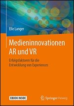 Medieninnovationen AR und VR: Erfolgsfaktoren fur die Entwicklung von Experiences [German]