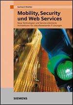 Mobility, Security und Web Services - Neue Technologien und Service-orientierte Architekturen fur zukunftsweisende IT-Losungen [German]