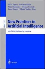 New Frontiers in Artificial Intelligence: Joint JSAI 2001 Workshop Post-Proceedings (Lecture Notes in Computer Science)