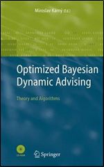 Optimized Bayesian Dynamic Advising: Theory and Algorithms (Advanced Information and Knowledge Processing)