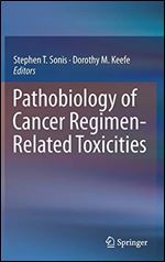 Pathobiology of Cancer Regimen-Related Toxicities