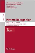Pattern Recognition: 5th Asian Conference, ACPR 2019, Auckland, New Zealand, November 26-29, 2019, Revised Selected Papers, Part I (Lecture Notes in Computer Science, 12046)