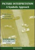 Picture Interpretation: A Symbolic Approach (Series in Machine Perception and Artificial Intelligence, Vol 20)