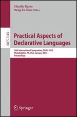 Practical Aspects of Declarative Languages: 14th International Symposium, PADL 2012, Philadelphia, PA, January 23-24, 2012. Proceedings (Lecture Notes in Computer Science (7149))