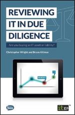 Reviewing IT in Due Diligence: Are you buying an IT asset or liability? (Fundamentals Series)