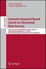 Semantic Keyword-Based Search on Structured Data Sources: Third International KEYSTONE Conference, IKC 2017, Gdansk, Poland, September 11-12, 2017, Revised Selected Papers and COST Action IC1302 Repor