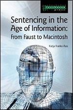 Sentencing in the Age of Information: From Faust to Macintosh (Glasshouse)