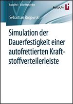 Simulation der Dauerfestigkeit einer autofrettierten Kraftstoffverteilerleiste [German]