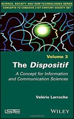 The Dispositif: A Concept for Information and Communication Sciences