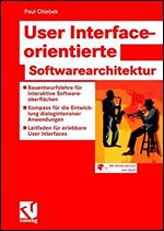 User Interface-orientierte Softwarearchitektur: Bauentwurfslehre fur interaktive Softwareoberflachen [German]