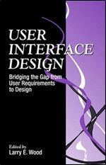 User Interface Design: Bridging the Gap from User Requirements to Design