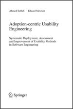 Adoption-centric Usability Engineering: Systematic Deployment, Assessment and Improvement of Usability Methods in Software Engineering