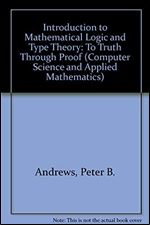 An Introduction to Mathematical Logic and Type Theory: To Truth Through Proof (Computer Science and Applied Mathematics)