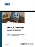 Cisco IP Telephony: Planning, Design, Implementation, Operation, and Optimization
