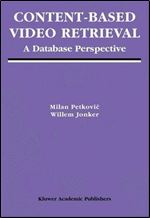 Content-Based Video Retrieval: A Database Perspective (Multimedia Systems and Applications Book 25)