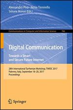 Digital Communication. Towards a Smart and Secure Future Internet: 28th International Tyrrhenian Workshop, TIWDC 2017, Palermo, Italy, September ... in Computer and Information Science)