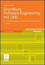 Grundkurs Software-Engineering mit UML: Der pragmatische Weg zu erfolgreichen Softwareprojekten (German Edition)