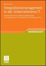 Integrationsmanagement in der Unternehmens-IT: Systemtheoretisch fundierte Empfehlungen zur Gestaltung von IT-Landschaft und IT-Organisation (German Edition)