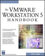 The VMWare Workstation 5 Handbook (Networking & Security)