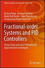 Fractional-order Systems and PID Controllers: Using Scilab and Curve Fitting Based Approximation Techniques (Studies in Systems, Decision and Control)