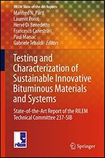 Testing and Characterization of Sustainable Innovative Bituminous Materials and Systems: State-of-the-Art Report of the RILEM Technical Committee 237-SIB (RILEM State-of-the-Art Reports (24))