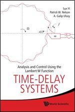 Time-delay Systems: Analysis and Control Using the Lambert W Function