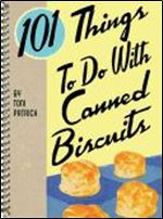101 Things to Do with Canned Biscuits